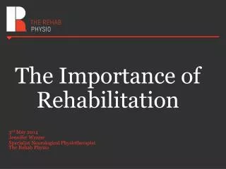 The Importance of Rehabilitation
