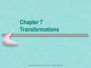 Chapter 7 Transformations