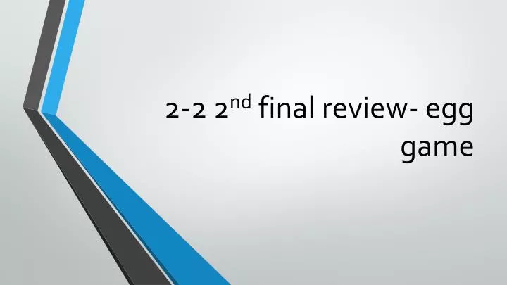 2 2 2 nd final review egg game