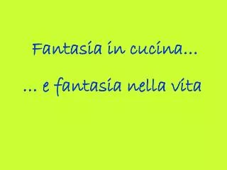 fantasia in cucina