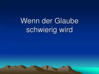 wenn der glaube schwierig wird