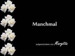 manchmal