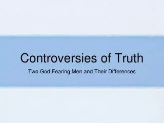Controversies of Truth