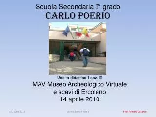 Uscita didattica I sez. E MAV Museo Archeologico Virtuale e scavi di Ercolano 14 aprile 2010