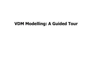 VDM Modelling: A Guided Tour