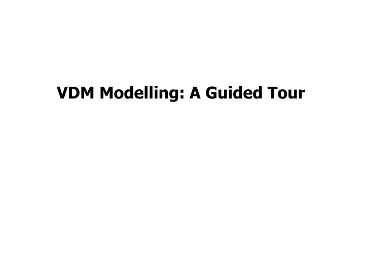vdm modelling a guided tour
