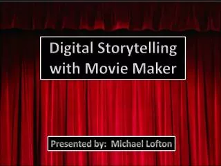 Digital Storytelling with Movie Maker