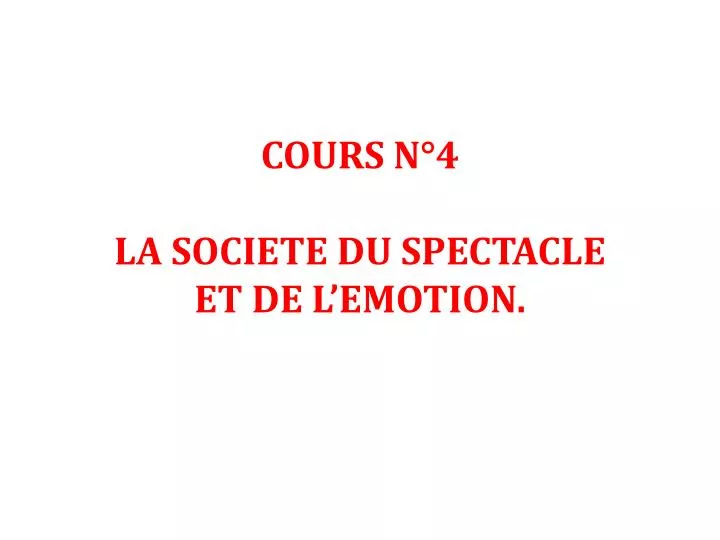 cours n 4 la societe du spectacle et de l emotion