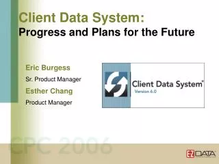 Client Data System: Progress and Plans for the Future