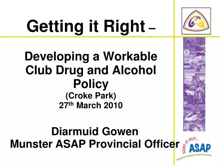 getting it right developing a workable club drug and alcohol policy croke park 27 th march 2010