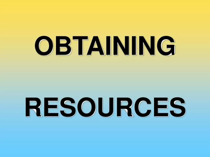 obtaining resources