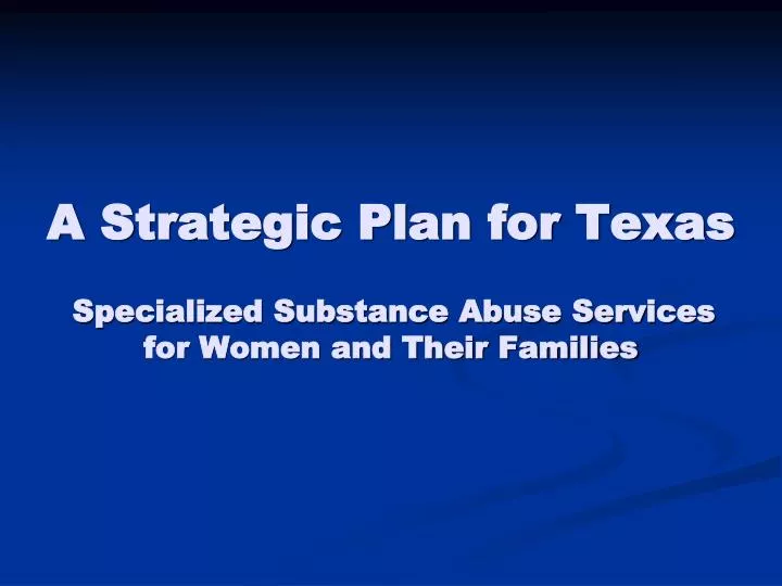 a strategic plan for texas specialized substance abuse services for women and their families