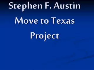Stephen F. Austin Move to Texas Project