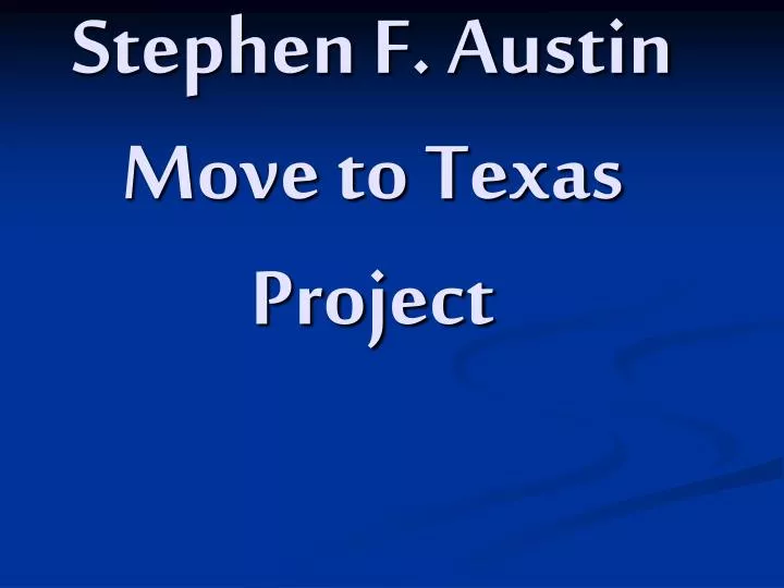 stephen f austin move to texas project