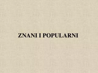 znani i popularni