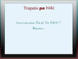 truputis po bi ki