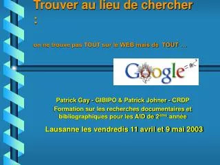 trouver au lieu de chercher on ne trouve pas tout sur le web mais de tout