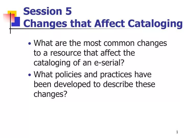 session 5 changes that affect cataloging