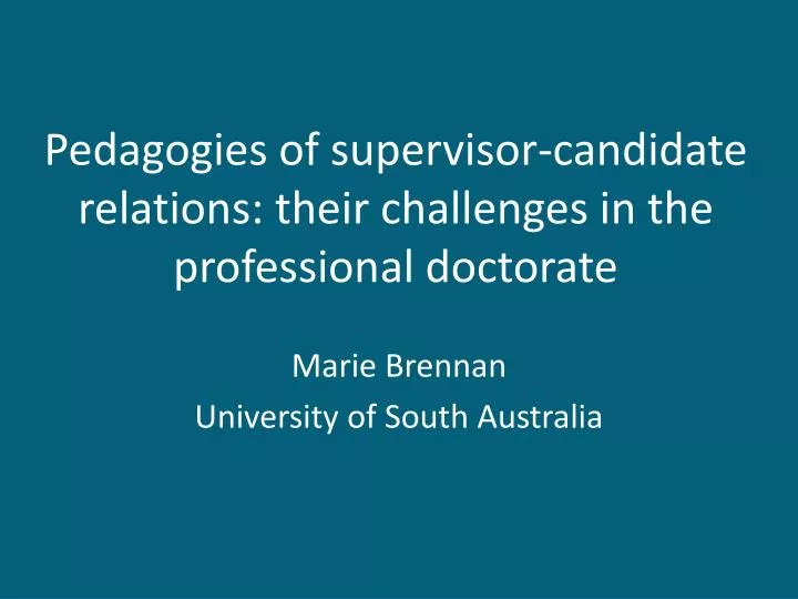 pedagogies of supervisor candidate relations their challenges in the professional doctorate