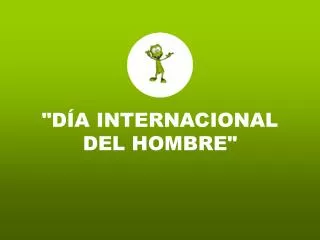d a internacional del hombre