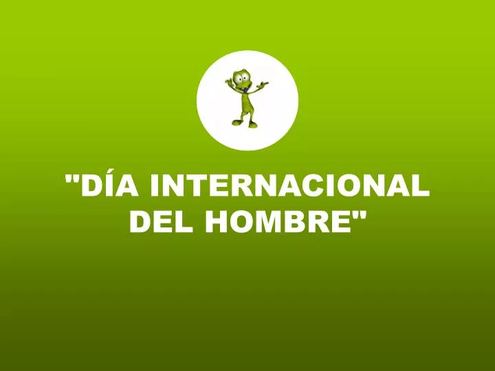 d a internacional del hombre