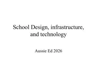 School Design, infrastructure, and technology