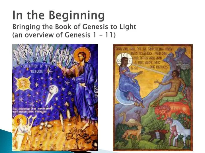 in the beginning bringing the book of genesis to light an overview of genesis 1 11