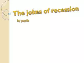 The jokes of recession