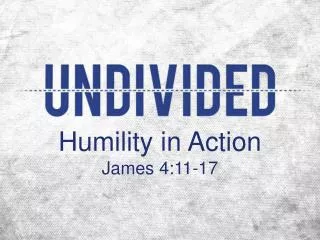 Humility in Action James 4:11-17