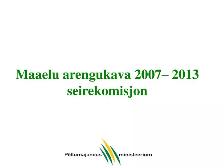 maaelu arengukava 2007 2013 seirekomisjon
