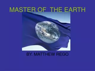MASTER OF THE EARTH