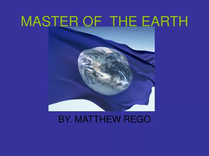 master of the earth