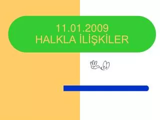 11 01 2009 halkla l k ler