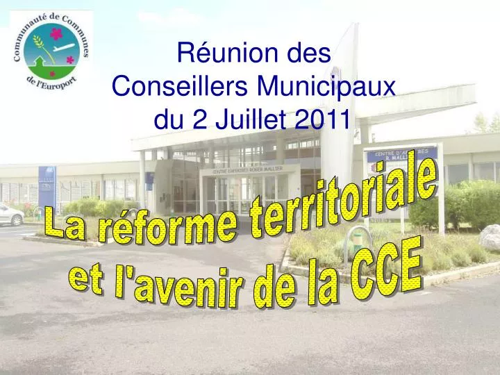 r union des conseillers municipaux du 2 juillet 2011