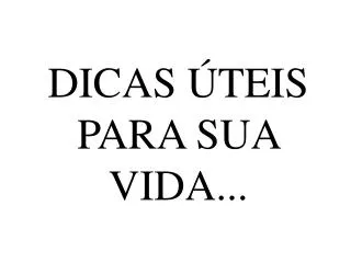 dicas teis para sua vida