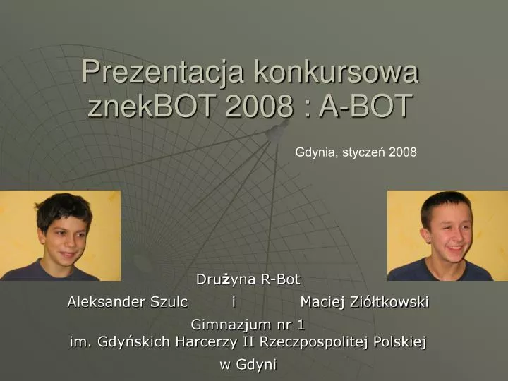 prezentacja konkursowa znekbot 2008 a bot