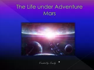 The Life under Adventure Mars
