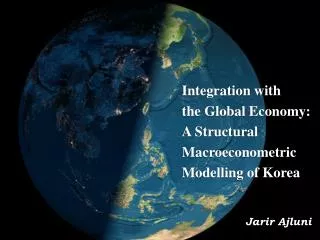 Integration with the Global Economy: A Structural Macroeconometric Modelling of Korea