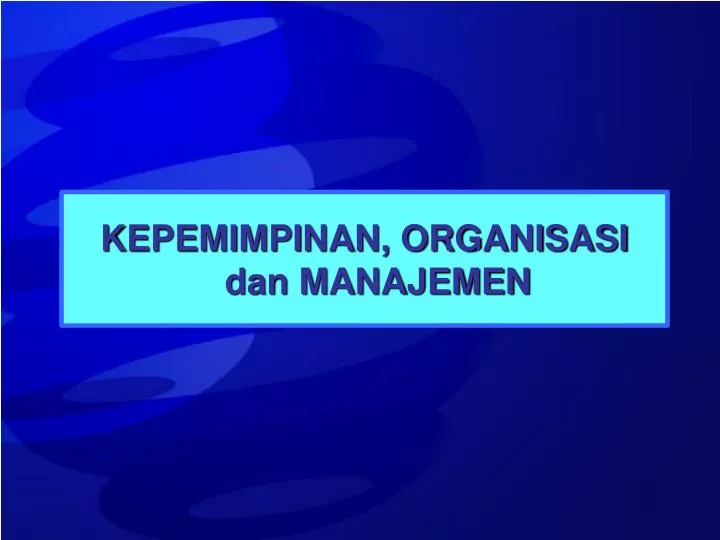 kepemimpinan organisasi dan manajemen