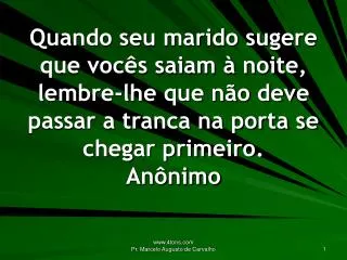 Casamento é como pneu: quando enche, estoura. Adágio Popular