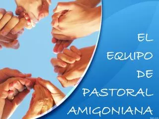 EL EQUIPO DE PASTORAL AMIGONIANA