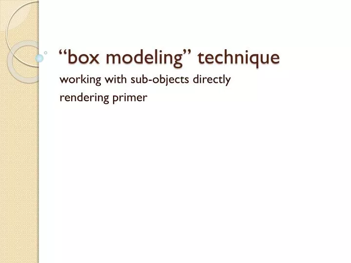 box modeling technique