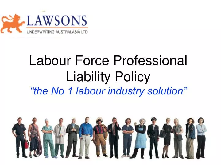 labour force professional liability policy the no 1 labour industry solution