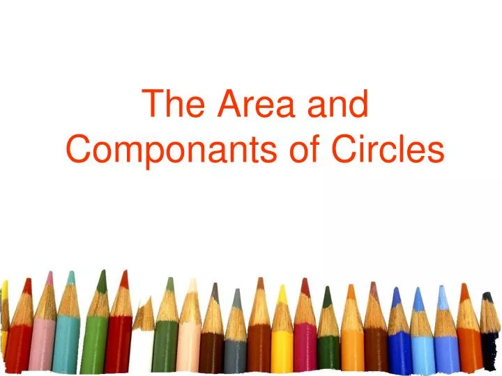 the area and componants of circles