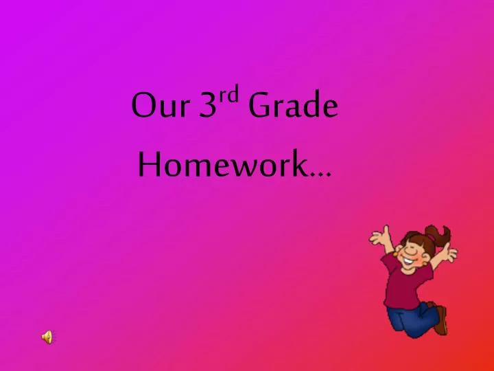 our 3 rd grade homework