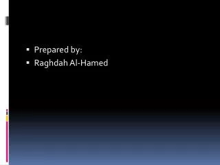Prepared by: Raghdah Al- Hamed