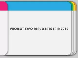 PROJECT EXPO REAL ESTATE FAIR 2010