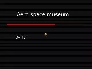 Aero space museum