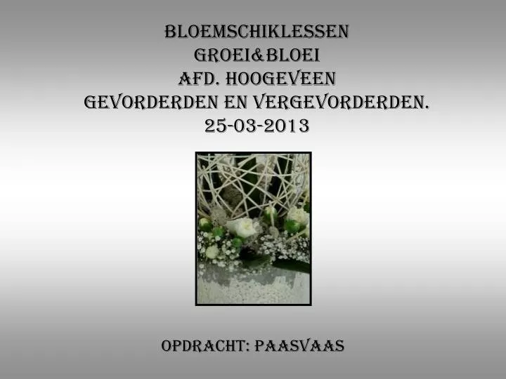 bloemschiklessen groei bloei afd hoogeveen gevorderden en vergevorderden 25 03 2013