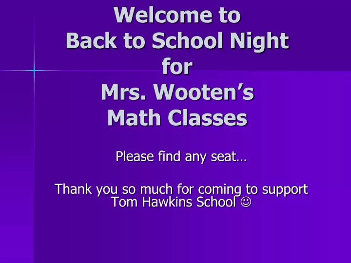 welcome to back to school night for mrs wooten s math classes
